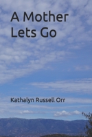 A Mother Lets Go B08F6RYKYS Book Cover