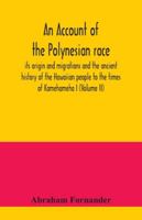 An account of the Polynesian race: its origin and migrations and the ancient history of the Hawaiian people to the times of Kamehameha I 9354040527 Book Cover