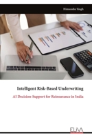 Intelligent Risk-Based Underwriting: AI Decision-Support for Reinsurance in India 9999353223 Book Cover