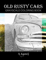 Old Rusty Cars Grayscale Coloring Book 1660919622 Book Cover