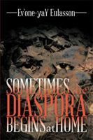 Sometimes the Diaspora Begins at Home 1493164368 Book Cover