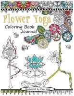 Flower Yoga Coloring Book Journal 1530390893 Book Cover