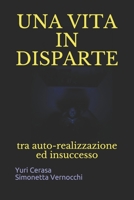 UNA VITA IN DISPARTE: tra auto-realizzazione ed insuccesso (Italian Edition) 1072077493 Book Cover