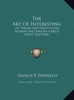 The art of interesting; its theory and practice for speakers and writers 1017909253 Book Cover