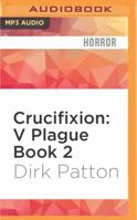 Crucifixion: Voodoo Plague Book 2 1511492236 Book Cover