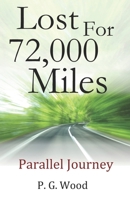 Lost for 72,000 Miles: Parallel Journey 1664127100 Book Cover