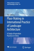 Place Making in International Practice of Landscape Architecture: A Study of Australian Practices in China 9811624445 Book Cover