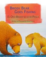 Brody Bear Goes Fishing: Spanish & English Dual Text 168304004X Book Cover