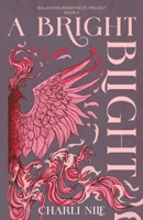 A Bright Blight (The Balancing Brightness Trilogy) B0GR9WTDRT Book Cover