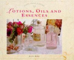 Lotions, Oils and Essences: Bathroom and Beauty Products from Natural Ingredients (Gifts from Nature Series) 1859675913 Book Cover