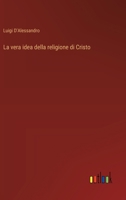 La vera idea della religione di Cristo (Italian Edition) 3563210284 Book Cover