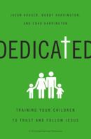 Dedicated: Training Your Children to Trust and Follow Jesus 0310518296 Book Cover