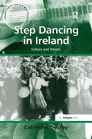 Step Dancing in Ireland: Culture and History 1138247944 Book Cover