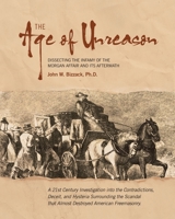 The Age of Unreason: Dissecting the Infamy of the Morgan Affair and Its Aftermath B08M88KX46 Book Cover