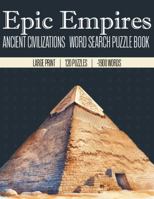 Epic Empires: Ancient Civilizations Word Search Puzzle Book - Large Print 196153634X Book Cover