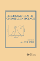 Electrogenerated Chemiluminescence (Monographs in Electroanalytical Chemistry and Electrochemistry Series) 0367394081 Book Cover