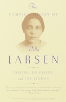 The Complete Fiction of Nella Larsen: Passing, Quicksand, and the Stories 0385421494 Book Cover