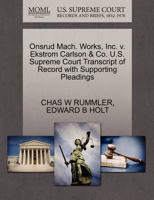 Onsrud Mach. Works, Inc. v. Ekstrom Carlson & Co. U.S. Supreme Court Transcript of Record with Supporting Pleadings 127046647X Book Cover