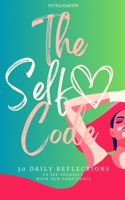 The Self-Love Code: 30 Daily Reflections to See Yourself with New Confidence B0DQY4QL5C Book Cover