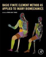 Basic Finite Element Method as Applied to Injury Biomechanics 0128098317 Book Cover