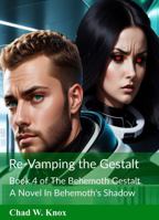 ReVamping the Gestalt: Book 4 of The Behemoth Gestalt 1967333041 Book Cover