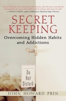 Secret Keeping: Overcoming Hidden Habits and Addictions 1577315340 Book Cover