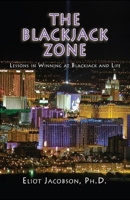 The Blackjack Zone: Lessons in Winning at Blackjack and Life B0BZFP1TP1 Book Cover