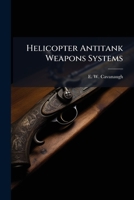 Helicopter Antitank Weapons Systems: AH-1Q or OH-58Q? 124927804X Book Cover