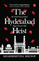 The Hyderabad Heist: The Untold Story of India's Biggest Museum Theft 9355209843 Book Cover