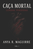 Caça Mortal: Lendas Perdidas - Volume 1 (Portuguese Edition) B0FJ6XJSXN Book Cover