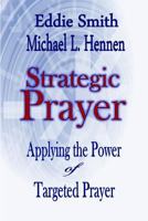 Strategic Prayer: Applying the Power of Targeted Prayer 0764203428 Book Cover