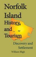 Norfolk Island History, and Tourism: Discovery and Settlement 1543128610 Book Cover