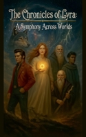 The chronicles of Lyra A Symmphony across worlds B0GV1YWS7K Book Cover
