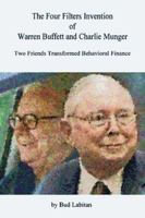 The Four Filters Invention of Warren Buffett and Charlie Munger 0615241298 Book Cover
