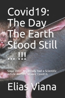 Covid19: The Day The Earth Stood Still ... !!!: Since 2007, he already had a Scientific Article Alerting against Covid19. B089TV18ZY Book Cover