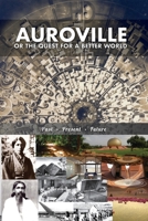 Auroville, or the quest for a better world: past, present, and future 1788943732 Book Cover