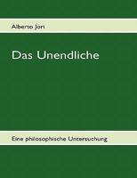 Das Unendliche: Eine philosophische Untersuchung 3842330375 Book Cover
