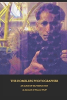 THE HOMELESS PHOTOGRAPHER: AN ALBUM OF SELF-REFLECTION B0CGKV42WK Book Cover