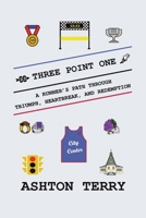 Three Point One: A Runner's Path Through Triumph, Heartbreak, and Redemption B0DQXCM7KJ Book Cover