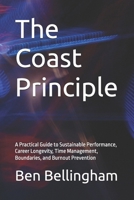 The Coast Principle: How to Succeed at Work Without Burning Out, Overworking, or Sacrificing Your Life: A Practical Guide to Sustainable Performance, ... Boundaries, and Burnout Prevention B0H8PNWV5D Book Cover