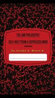 The JAM Philosophy: Self-help from a Depressed Mind (The JAM Philosophy series) 1647865182 Book Cover