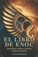 EL LIBRO DE ENOC: Angelología, nefilim y misterios antiguos explicados (Spanish Edition) B0DXQ9GRSN Book Cover