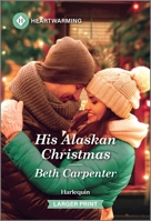 His Alaskan Christmas: A Clean and Uplifting Romance 1335460144 Book Cover