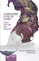 Canciones a Pie de Cama (para una hija que duerme) 8499938809 Book Cover