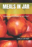 MEALS IN JAR: “Wholesome Meals,One Jar at a Time” B0F74NS7JJ Book Cover