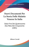 Nuovi Documenti Per La Storia Delle Malattie Veneree in Italia Dalla Fine del Quattrocento Alla Met� del Cinquecento (Classic Reprint) 1018418105 Book Cover