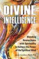 Divine Intelligence: A Scientific System for Awakening the “God Within” 098908440X Book Cover
