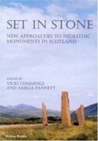 Set In Stone: New Approaches To Neolithic Monuments In Scotland 1842171437 Book Cover