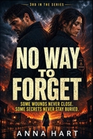 No Way to Forget: Some Wounds Never Close...Some Secrets Never Stay Buried (Kalloway Secrets) B0GYDZK6RQ Book Cover