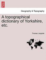 A topographical dictionary of Yorkshire, etc. 1241312184 Book Cover